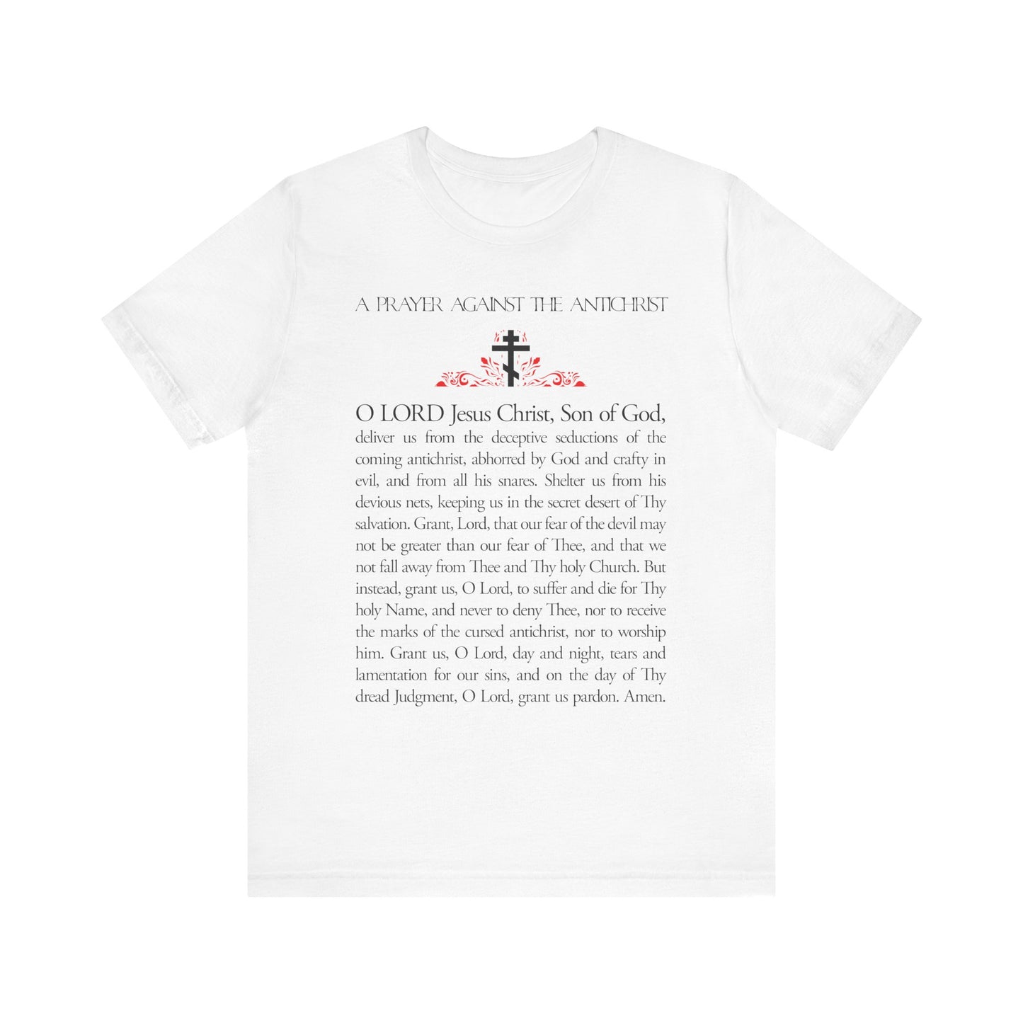 White cotton unisex tee featuring the prayer "Prayer Against the Antichrist" by Elder Anatoly the Younger of Optina in black text with a small cross. Christ is King. Book of Revelation design.