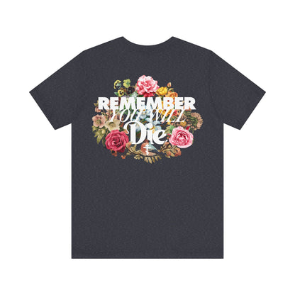 Remember You Will Die Typography & Classic Floral Design (BACK PRINT) | Orthodox Christian T-Shirt