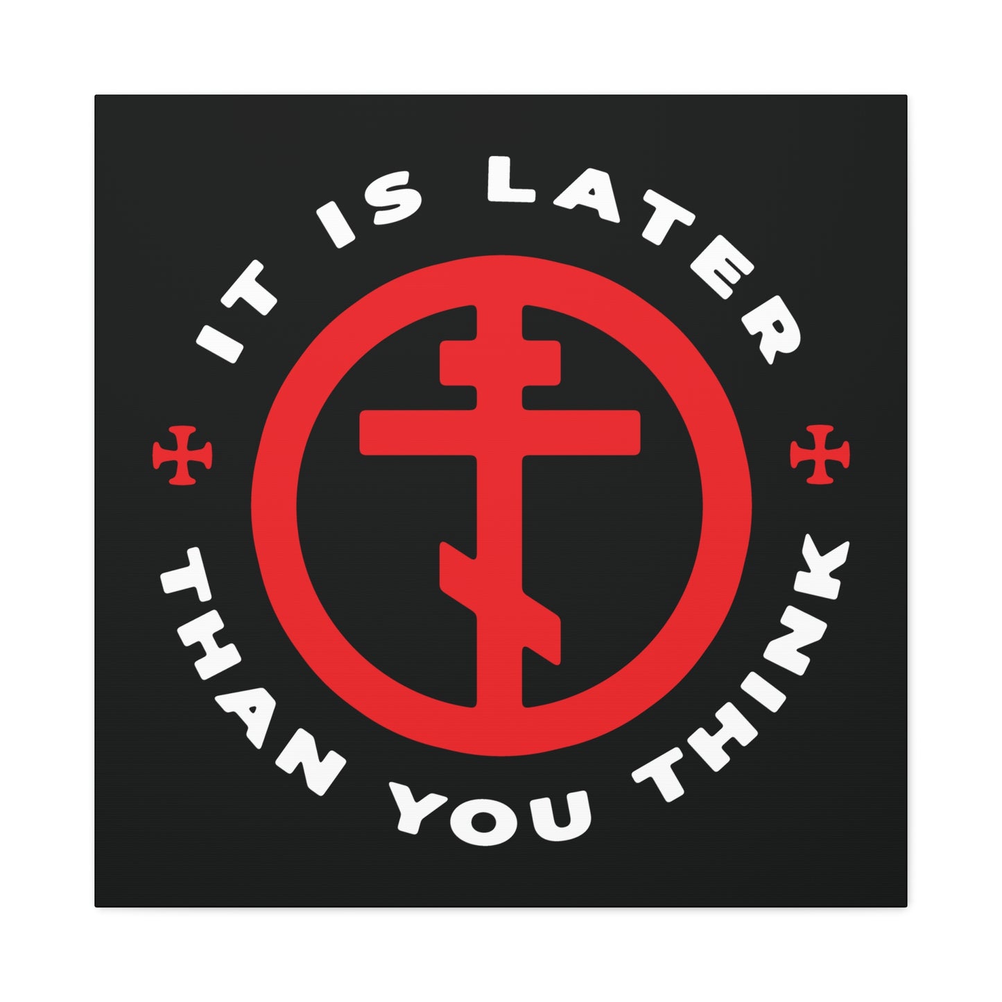 Inspired by Fr Seraphim Rose, this Orthodox cross in a circle says "IT IS LATER THAN YOU THINK" on black. Christian wall art, memento mori reminder to put on the armour of light. "It Is Later Than You Think" – American Saint.