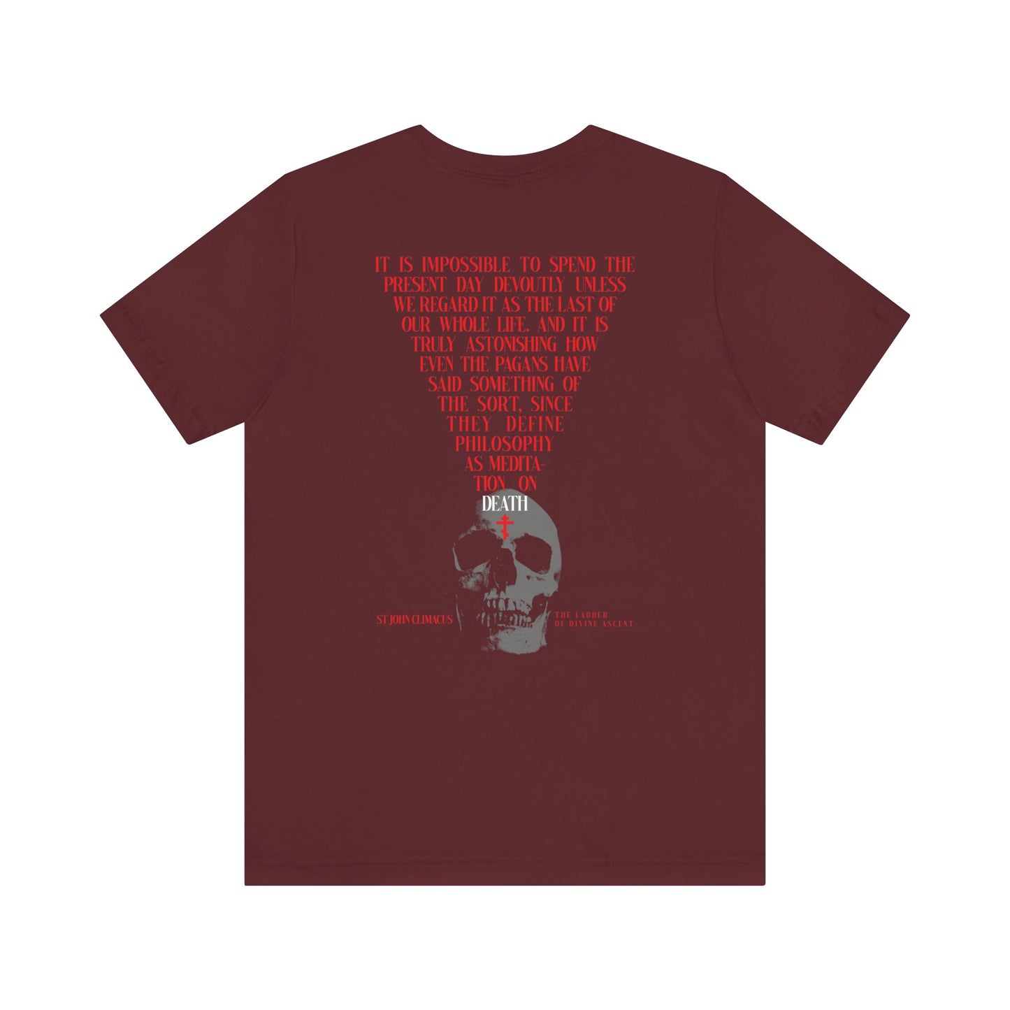 Maroon It is Impossible to Spend the Present Day No. 1 T-shirt (Back Print) | Orthodox Christian lightweight cotton unisex shirt featuring red text and a gray skull graphic on the back, with a contemplative quote about life and death inspired by St. John Climacus.