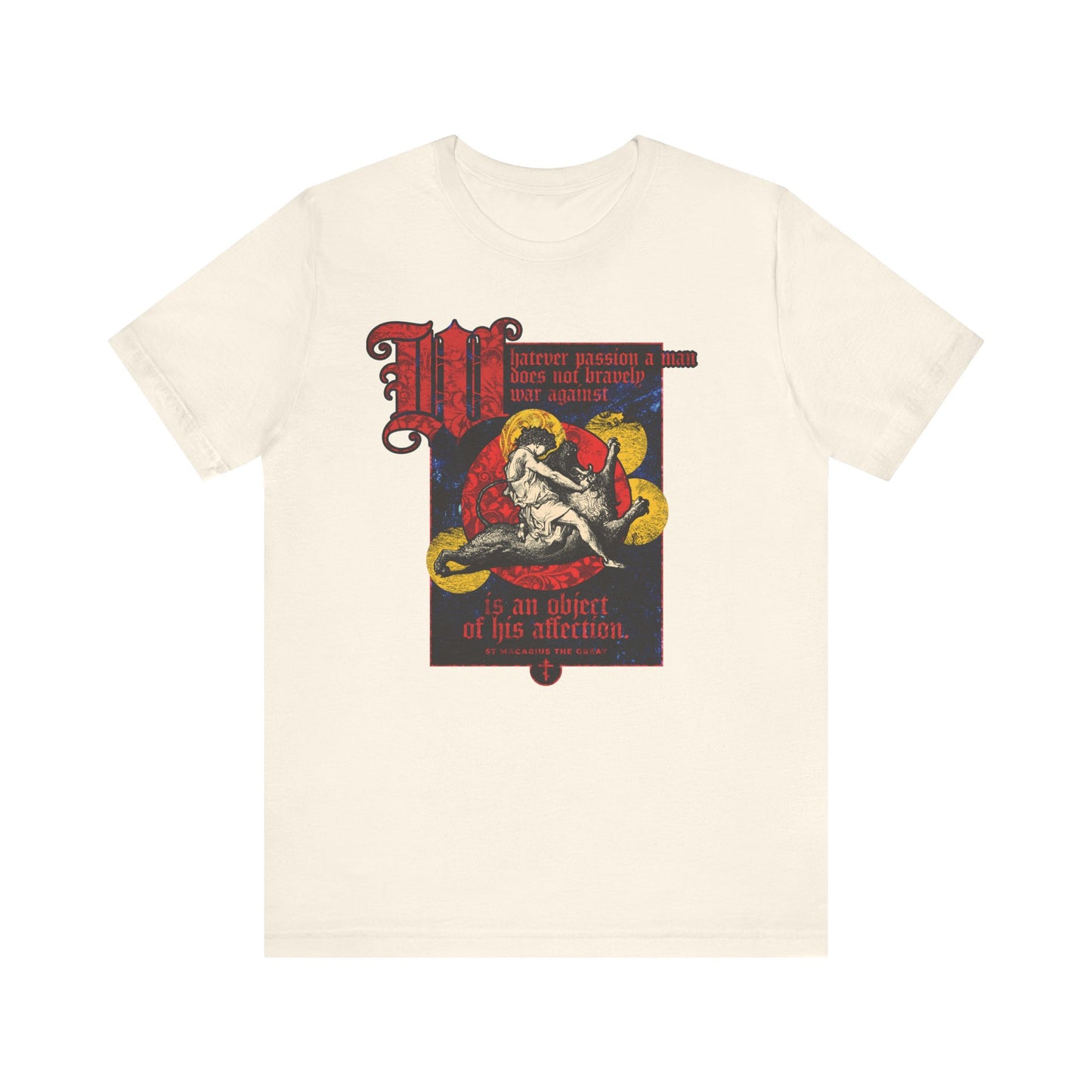 Natural unisex tee featuring Gustav Dore's "Samson Slaying Lion" and bold red and yellow text: “Whatever Passion a Man Does Not Bravely War Against”—inspired by St. Macarius. Lightweight cotton, celebrates earthly cares and courage.