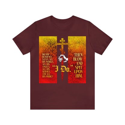Do You Renounce Satan? (Catechumen Prayers) No. 1 | Orthodox Christian T-Shirt