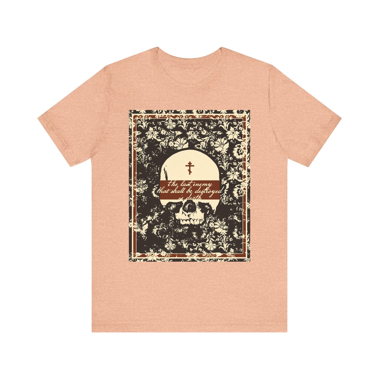The Last Enemy That Shall Be Destroyed is Death (1 Cor 15:26) | Earthtone Skull & Floral | Resurrection | Lightweight Cotton Unisex T-Shirt