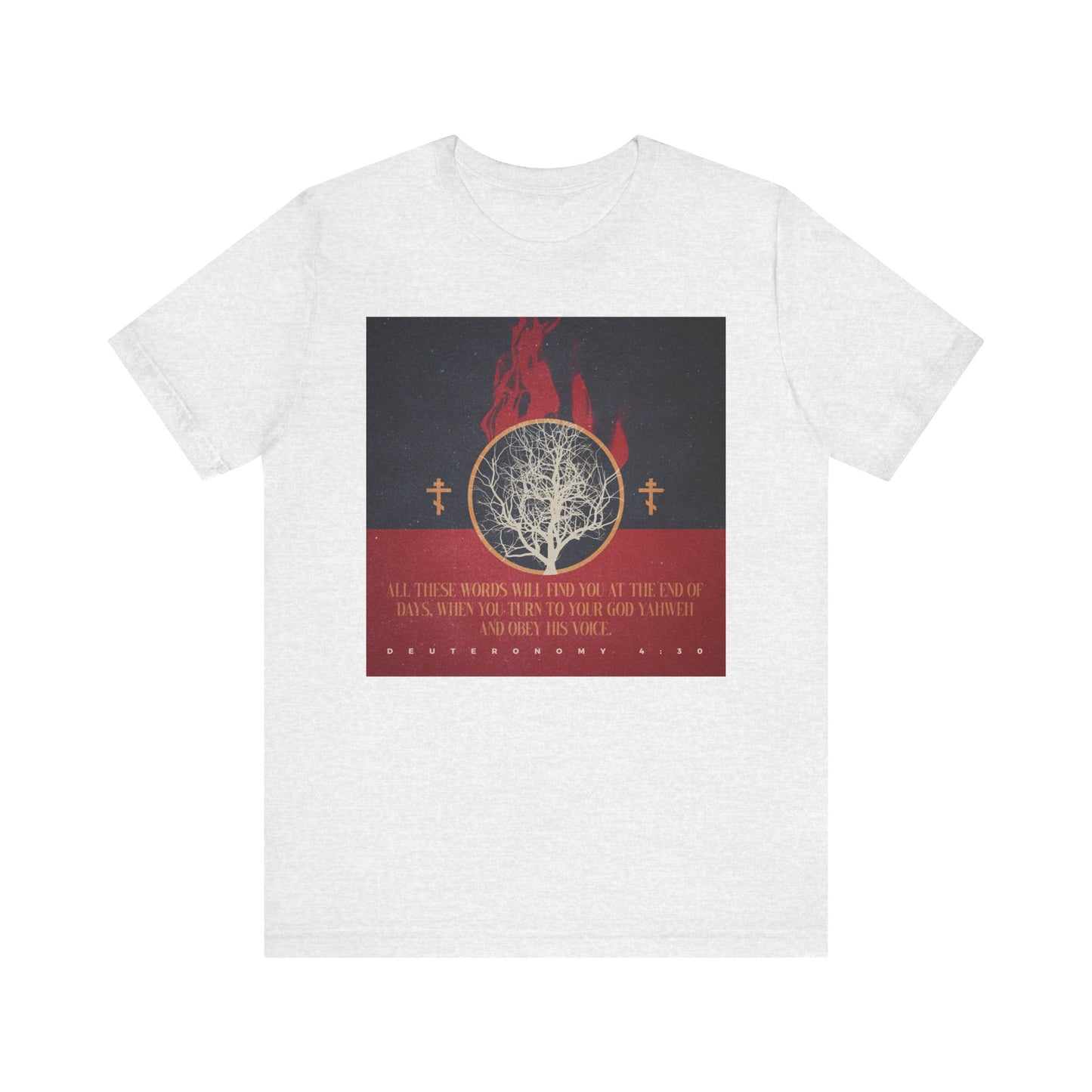 The "All These Words Will Find You at the End of Days (Deut. 4:30)" ash tee features a burning bush, Orthodox crosses, and scripture about returning to YHVH, all on soft unisex cotton.