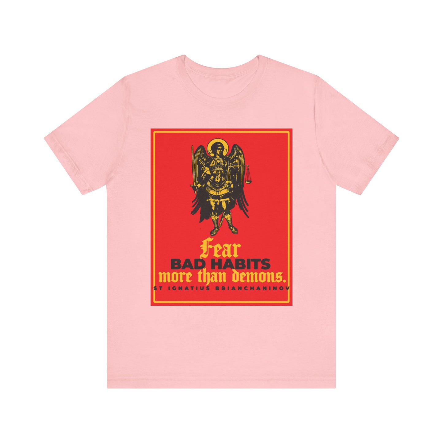 Pink "Fear Bad Habits More Than Demons" tee features an Archangel Michael icon-style graphic with St Ignatius Brianchaninov quote—a reminder to resist immoral habits. Lightweight cotton, unisex fit for Orthodox inspiration.