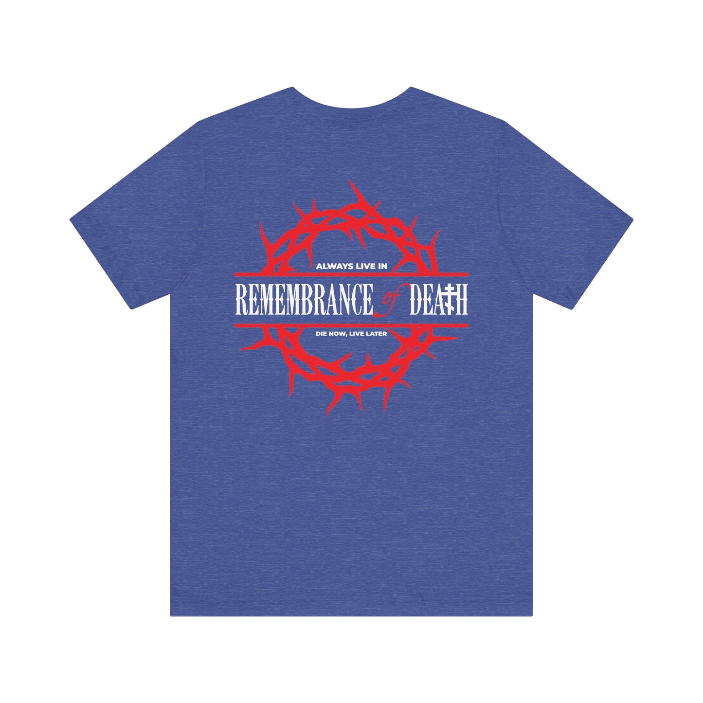 The "Always Live In Remembrance of Death" Orthodox unisex tee features a crown of thorns and red cross on the front, and REMEMBRANCE OF DEATH on the back, inspired by St. John Climacus. Lightweight cotton for comfort.