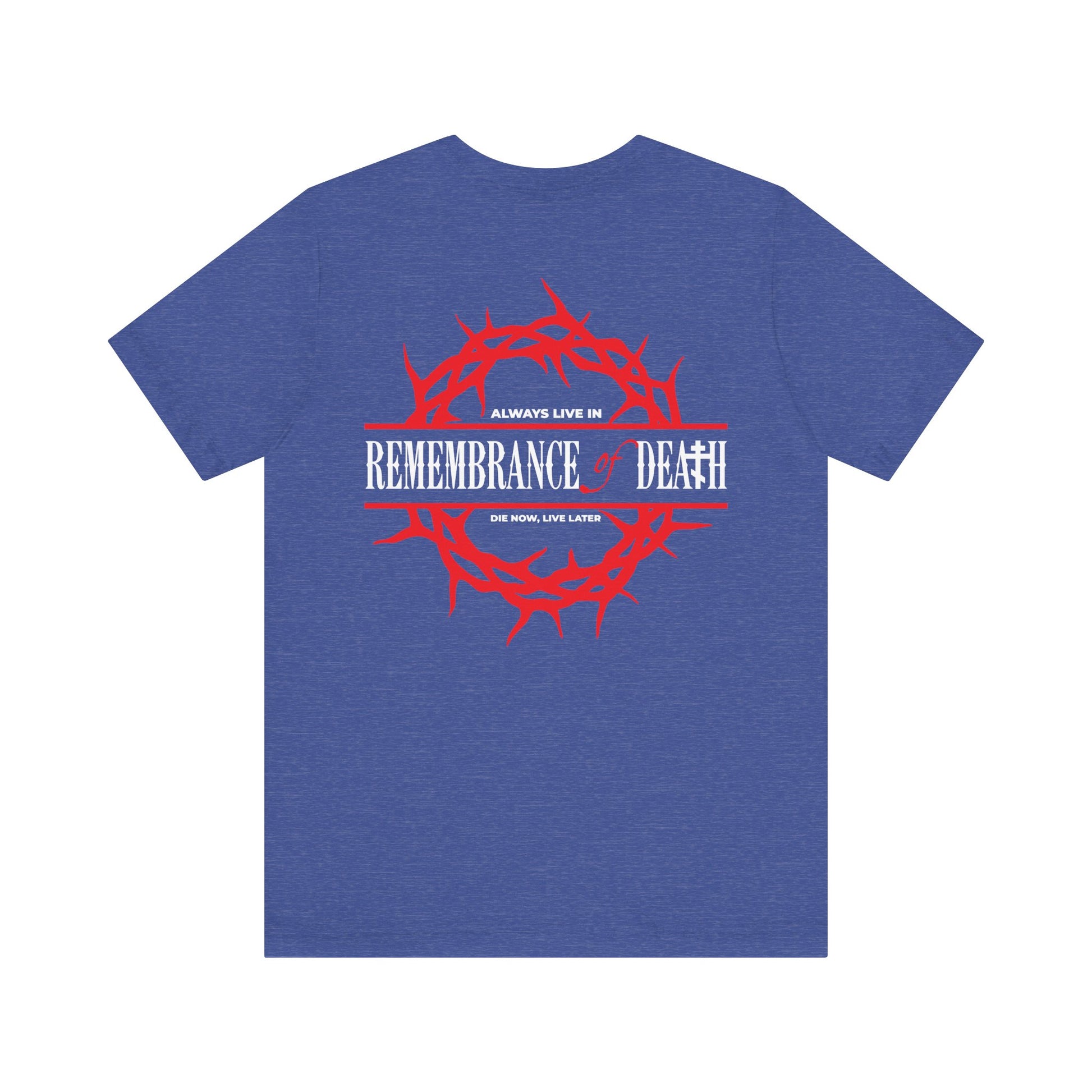 The "Always Live In Remembrance of Death" Orthodox unisex tee features a crown of thorns and red cross on the front, and REMEMBRANCE OF DEATH on the back, inspired by St. John Climacus. Lightweight cotton for comfort.