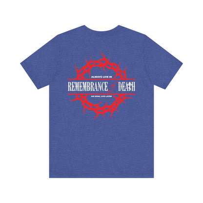 The "Always Live In Remembrance of Death" Orthodox unisex tee features a crown of thorns and red cross on the front, and REMEMBRANCE OF DEATH on the back, inspired by St. John Climacus. Lightweight cotton for comfort.