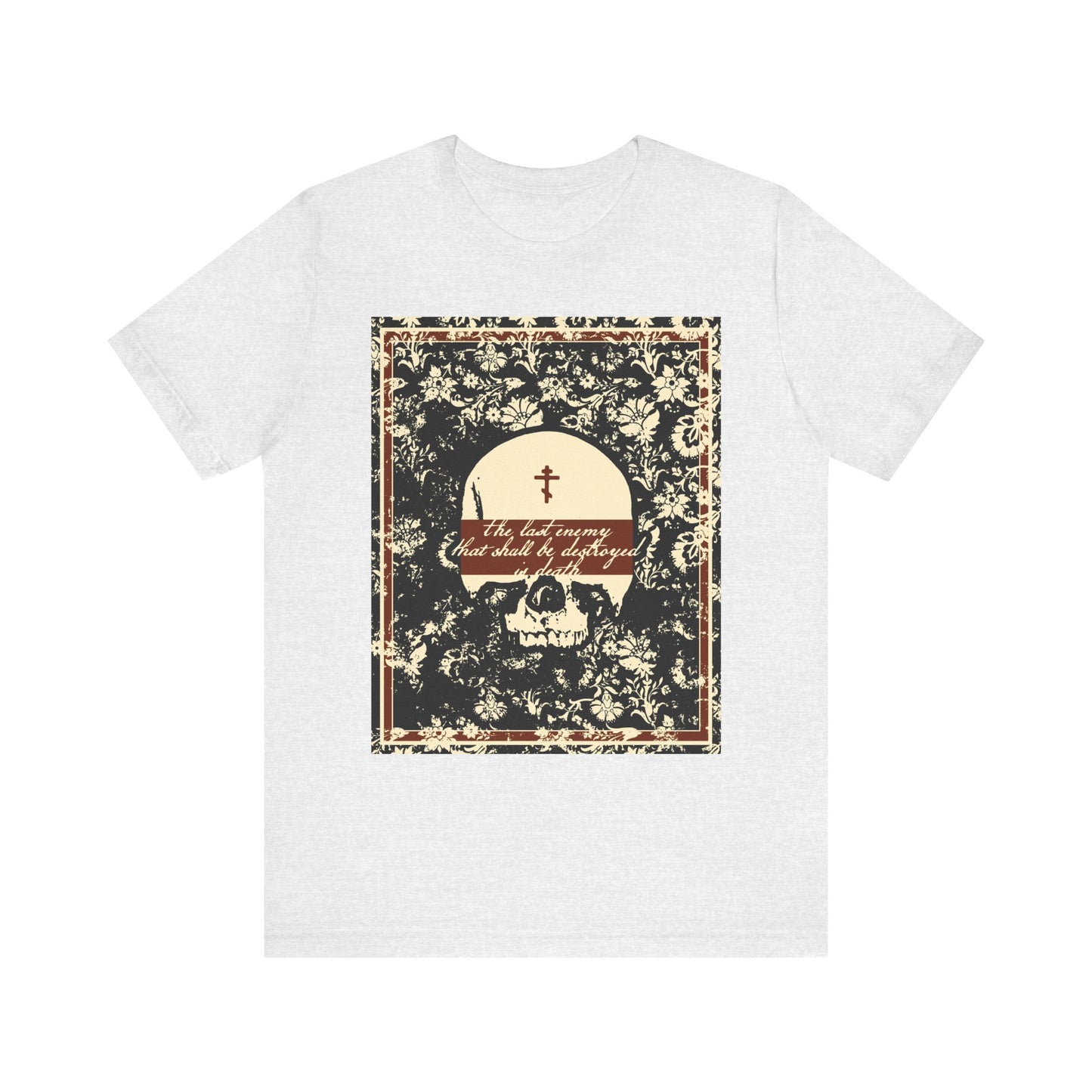The Last Enemy That Shall Be Destroyed is Death (1 Cor 15:26) | Earthtone Skull & Floral | Resurrection | Lightweight Cotton Unisex T-Shirt