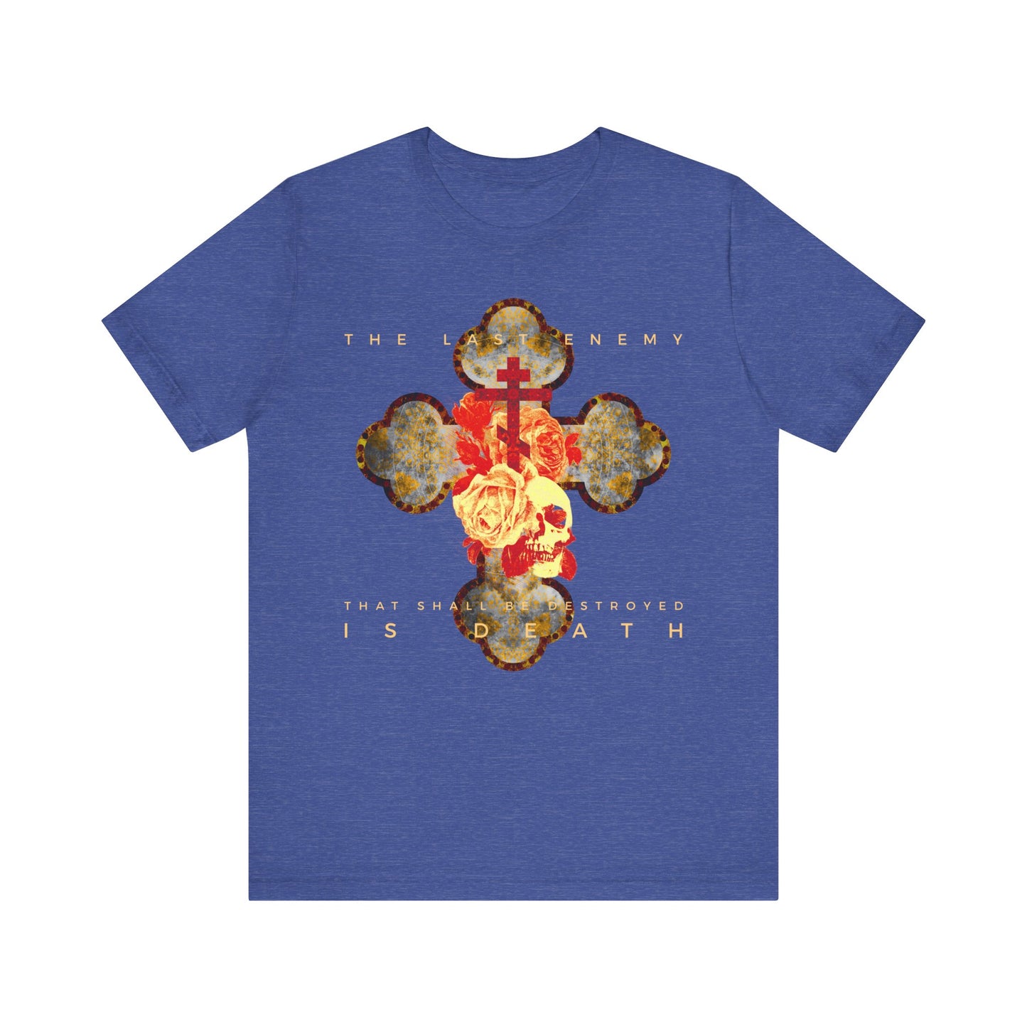 Heather True Royal tee featuring a metallic gothic cross with rose and skull, inspired by 1 Corinthians 15:26—“The final enemy that shall be destroyed is death.” Lightweight cotton unisex design.