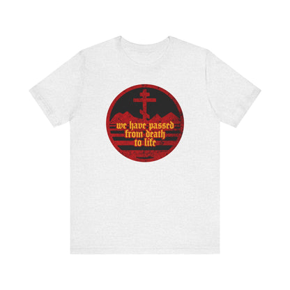 We Have Passed From Death to Life (1 John 3:14) No. 1 | Orthodox Christian T-Shirt