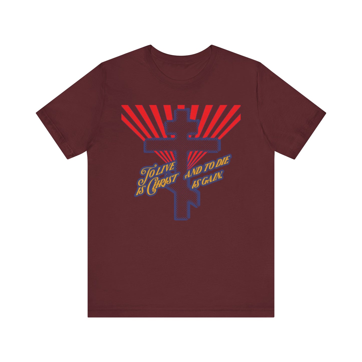 Maroon lightweight cotton unisex tee featuring an Orthodox cross with radiant red rays and the bold St. John Chrysostom-inspired phrase: "To live is Christ, and to die is gain" (Phil 1:21), designed in a Haltone pop art style.