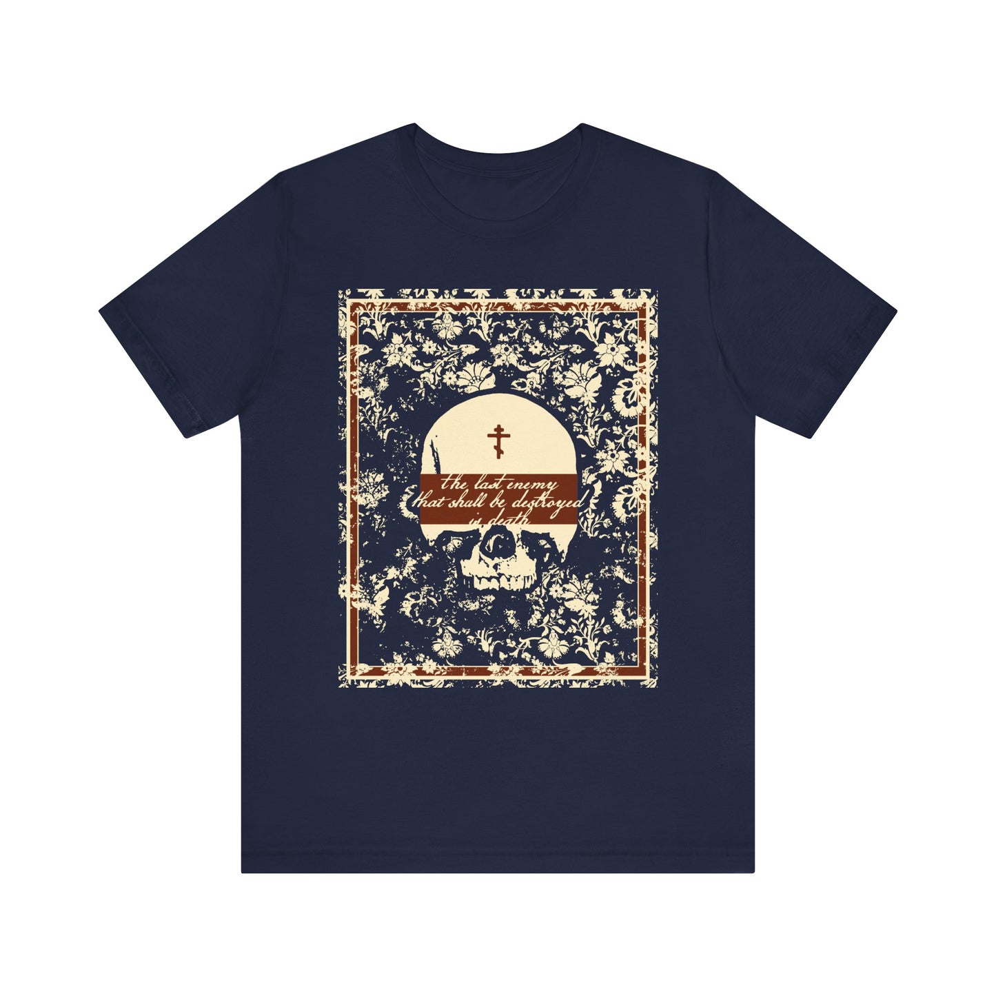 The Last Enemy That Shall Be Destroyed is Death (1 Cor 15:26) | Earthtone Skull & Floral | Resurrection | Lightweight Cotton Unisex T-Shirt