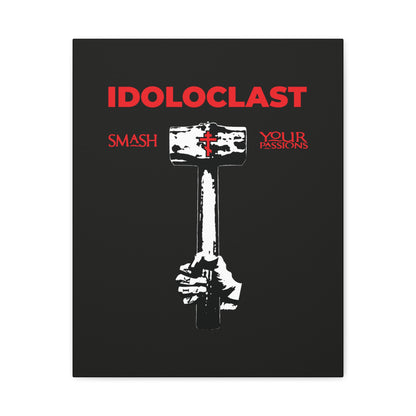 A hand holds a sledgehammer beneath “IDOLOCLAST” and “Smash Your Passions”—echoing Christian asceticism, the fight against passions, and the Idoloclast Idol-Smasher wall art: ICXC NIKA design for Orthodox Christians.