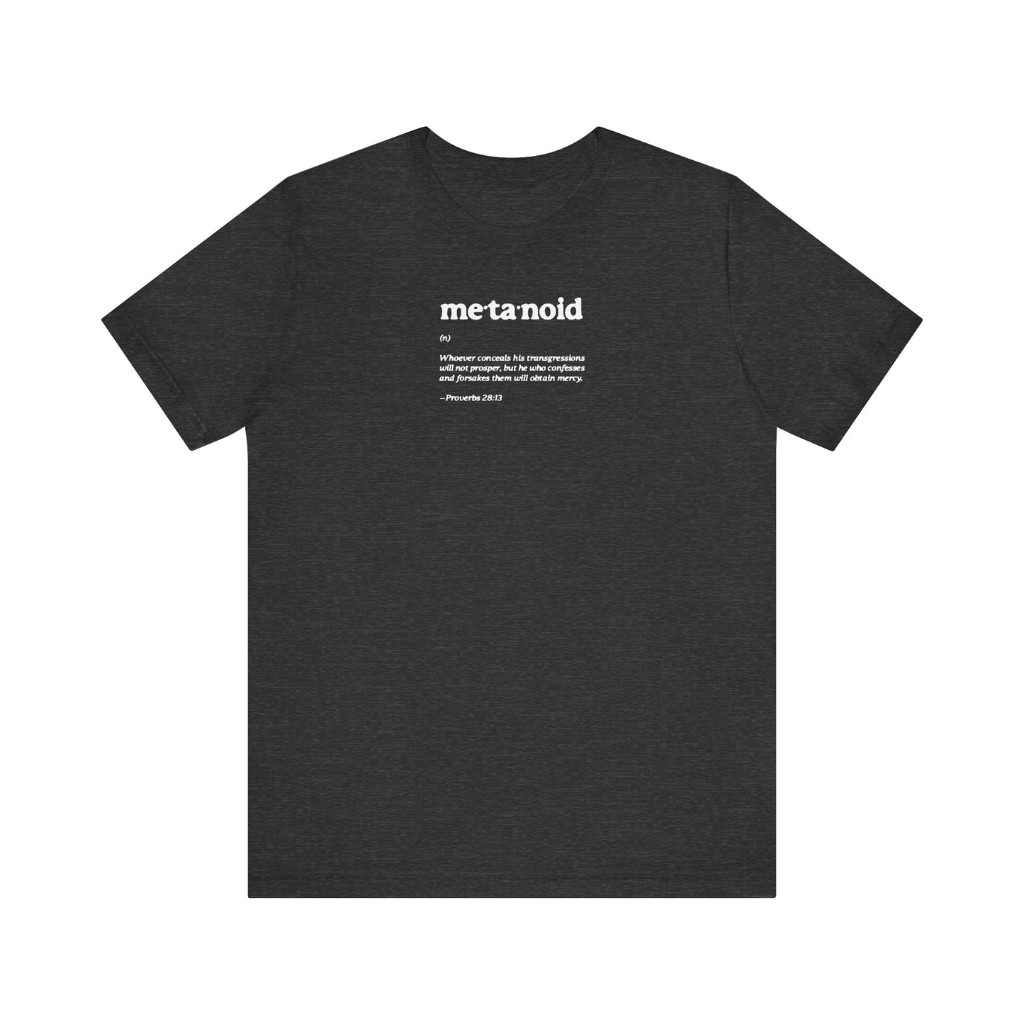 Dark Grey Heather tee, featuring the Metanoia Metanoid Definition and Proverbs 28:13 in minimalist white text across the chest—emphasizing timeless Orthodox Christian themes of confession and repentance.