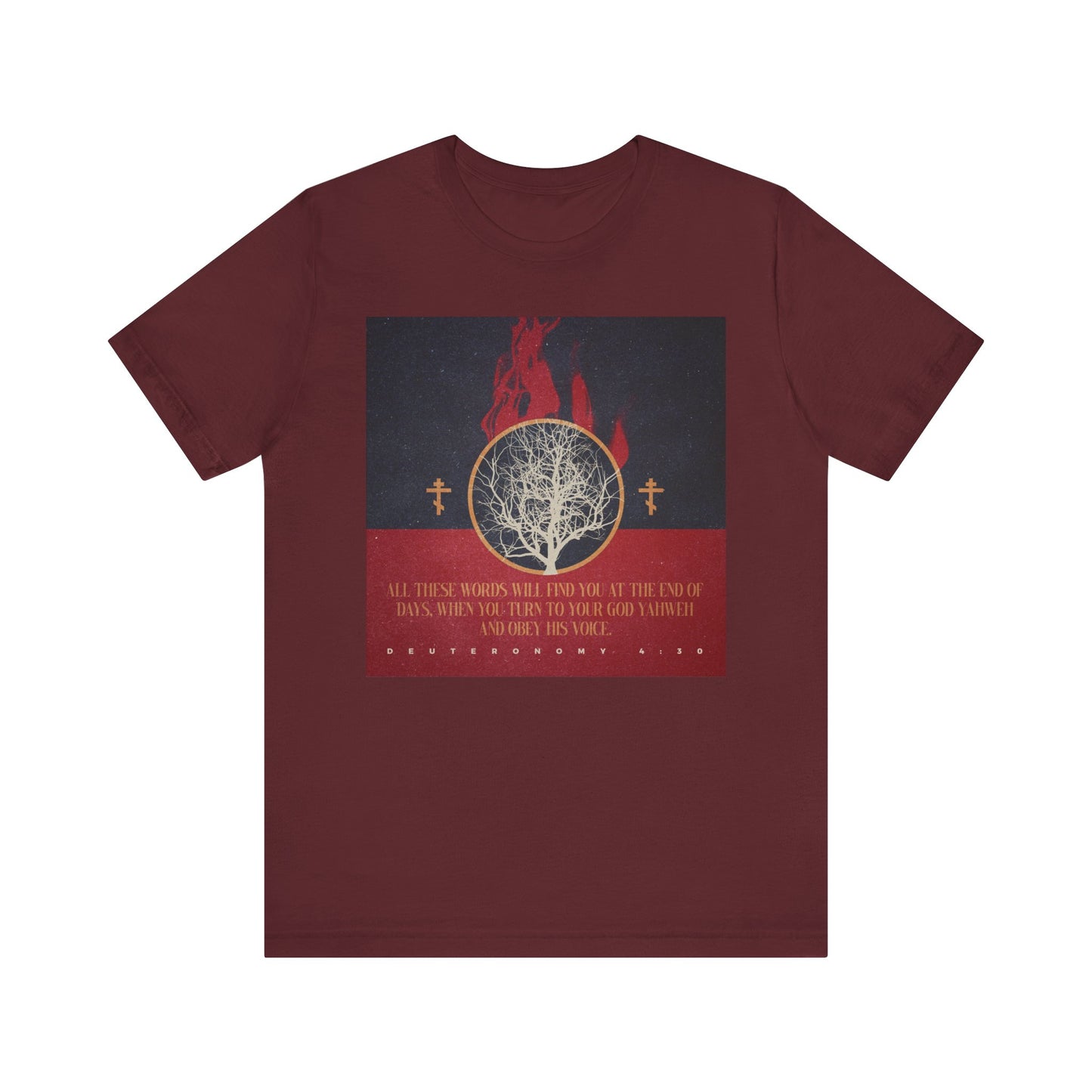 The "All These Words Will Find You at the End of Days (Deut. 4:30)" maroon unisex tee features a burning bush, two Orthodox crosses, and scripture—an evocative Christian design in lightweight cotton.