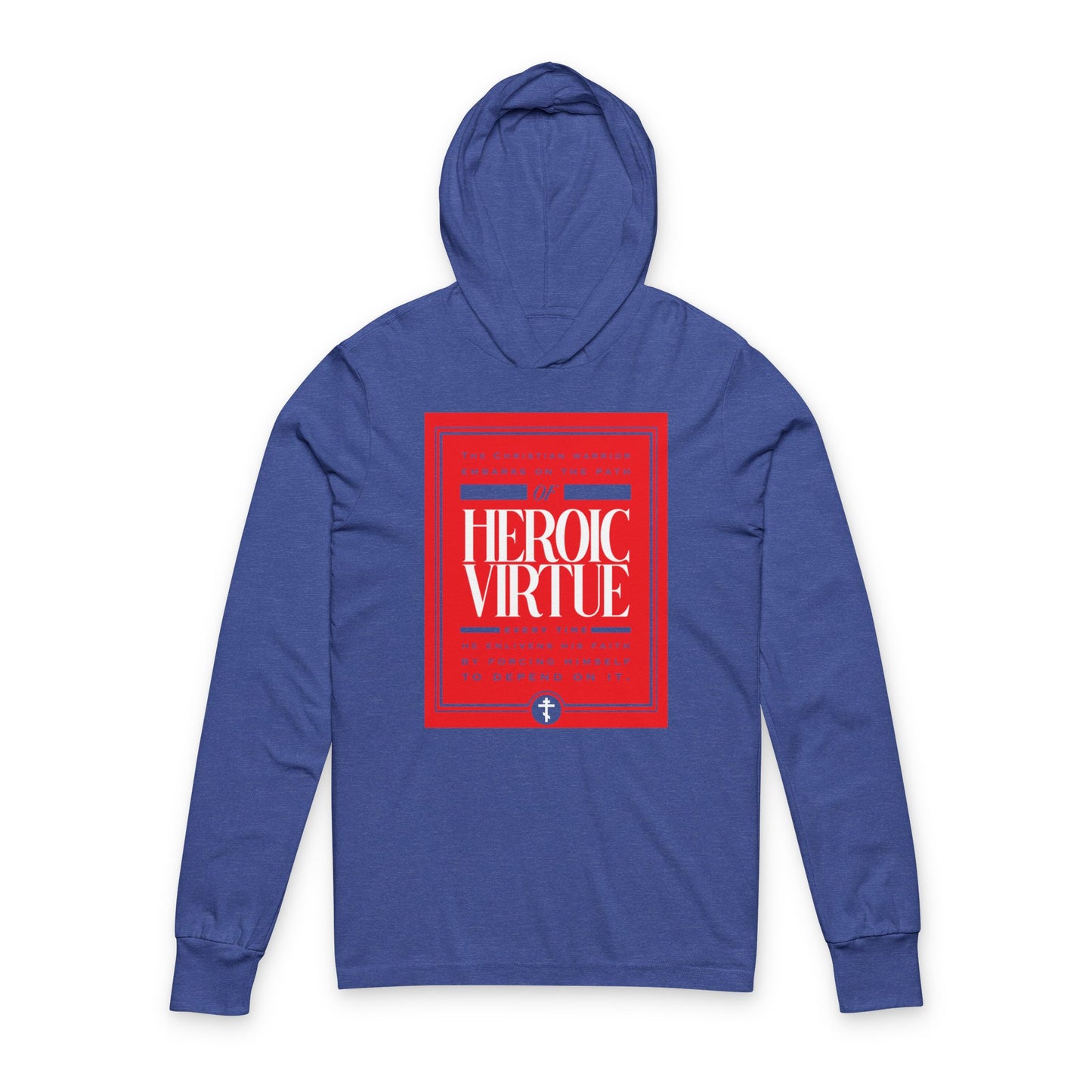 Heather True Royal hooded sweatshirt featuring a red and white "Path of Heroic Virtue" graphic, inspired by the ascetic ethos of a Christian warrior and Philippians 4:13: "I can do all things through Christ.