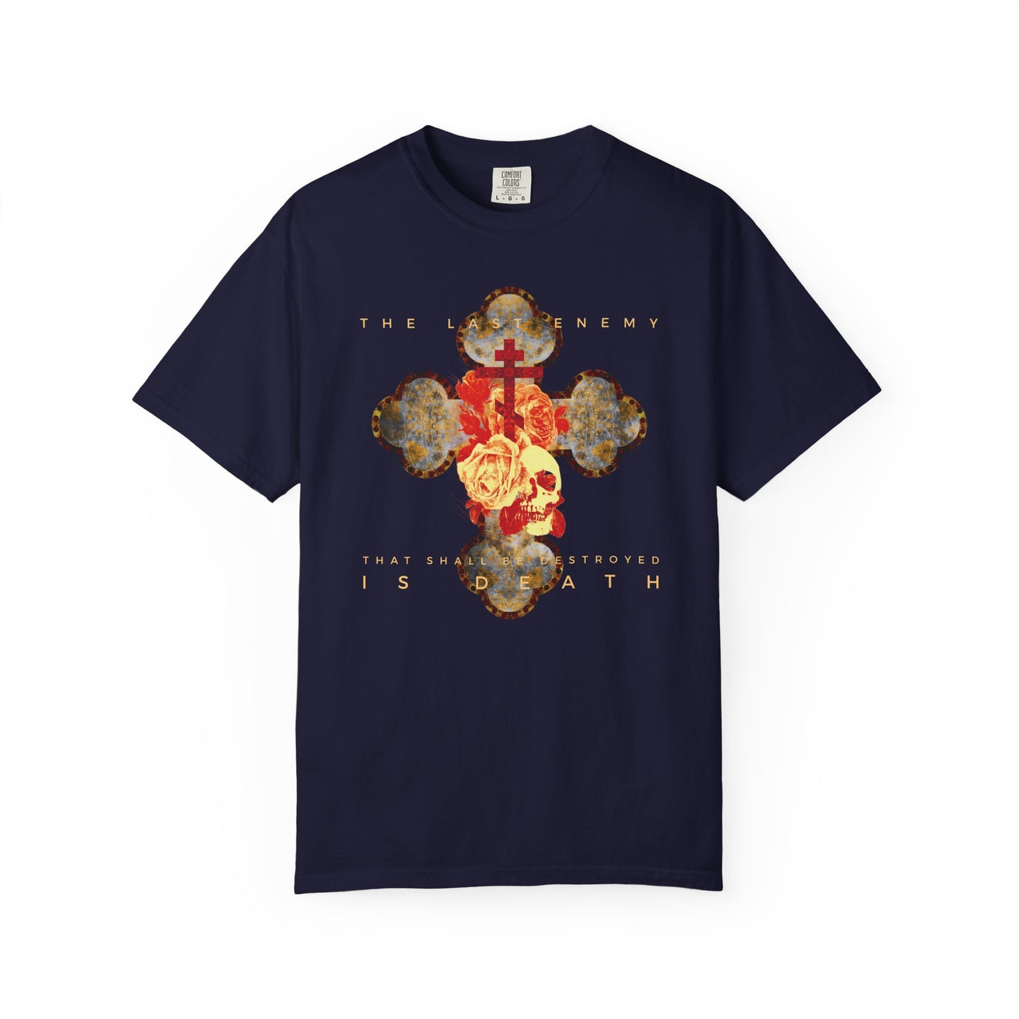 True Navy heavyweight cotton unisex t-shirt featuring a metallic Gothic cross with rose and skull and the message: "The Final Enemy That Shall Be Destroyed Is Death" (1 Cor 15:26), symbolizing hope in Christ's resurrection.