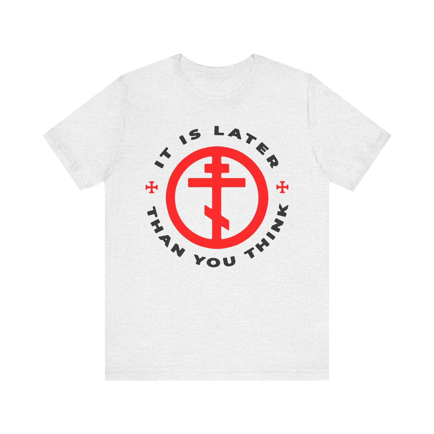 Ash-colored lightweight cotton unisex tee featuring a red cross in a circle and the words "It Is Later Than You Think" in black, inspired by Fr Seraphim Rose’s call to cast off the works of darkness and put on the armour of light.