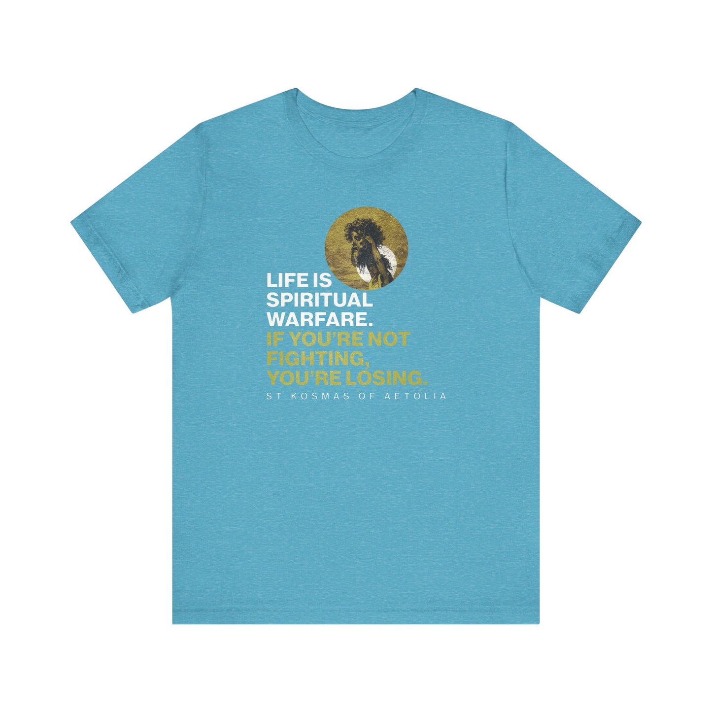 Heather Aqua tee with quote and small portrait, inspired by St Kosmas of Aetolia: "Life is spiritual warfare. If you’re not fighting, you’re losing." Orthodox lightweight cotton unisex design.