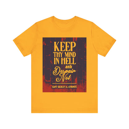 Keep Thy Mind in Hell and Despair Not (St. Silouan the Athonite) No. 1 | Orthodox Christian T-Shirt