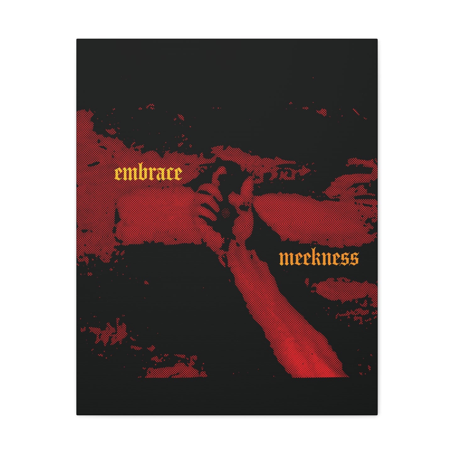Embrace Meekness | Haunting Crucified Hand of Christ | Kenosis | Meek Shall Inherit Earth | Haltone Art | Gothic Font | Christian Canvas Art