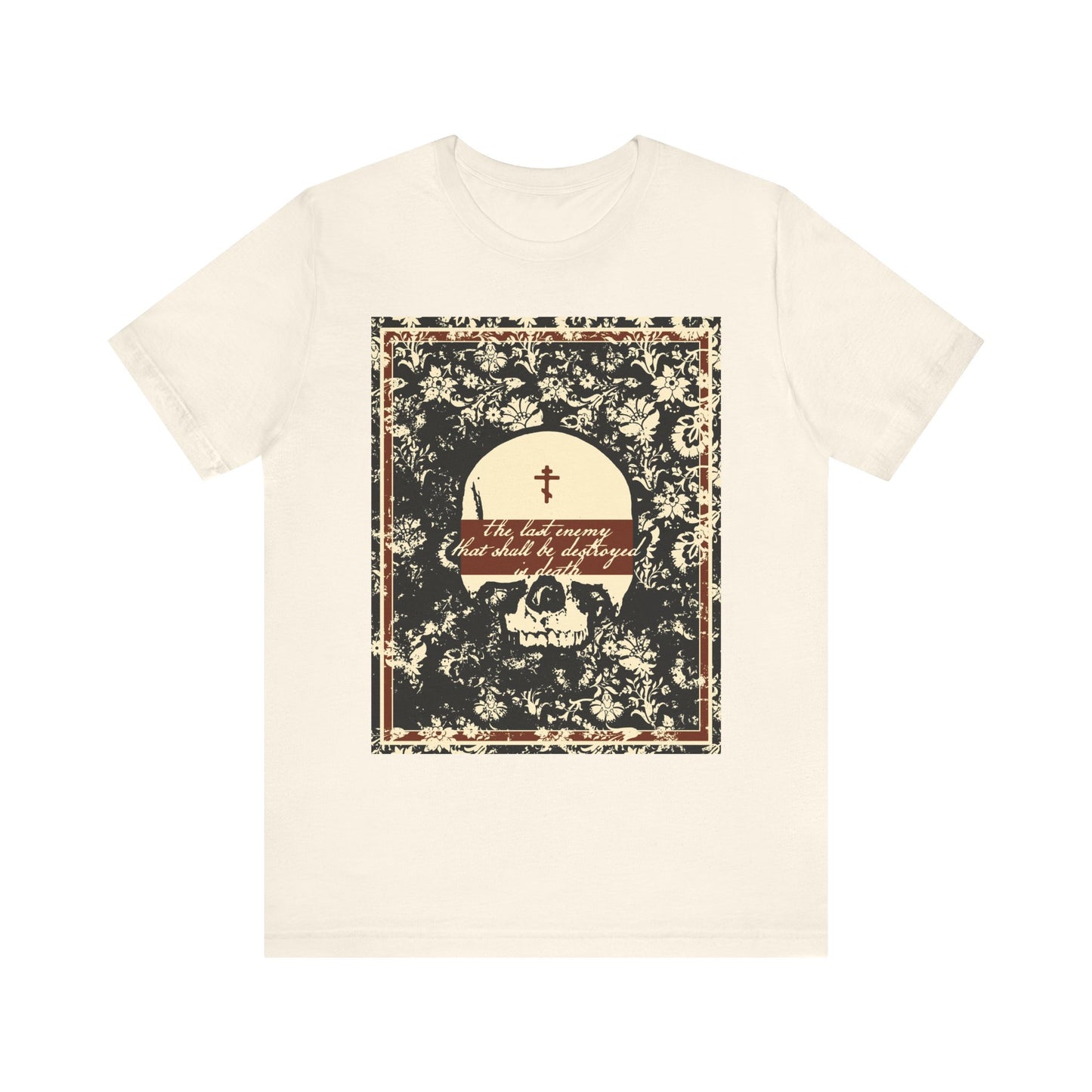 The Last Enemy That Shall Be Destroyed is Death (1 Cor 15:26) | Earthtone Skull & Floral | Resurrection | Lightweight Cotton Unisex T-Shirt
