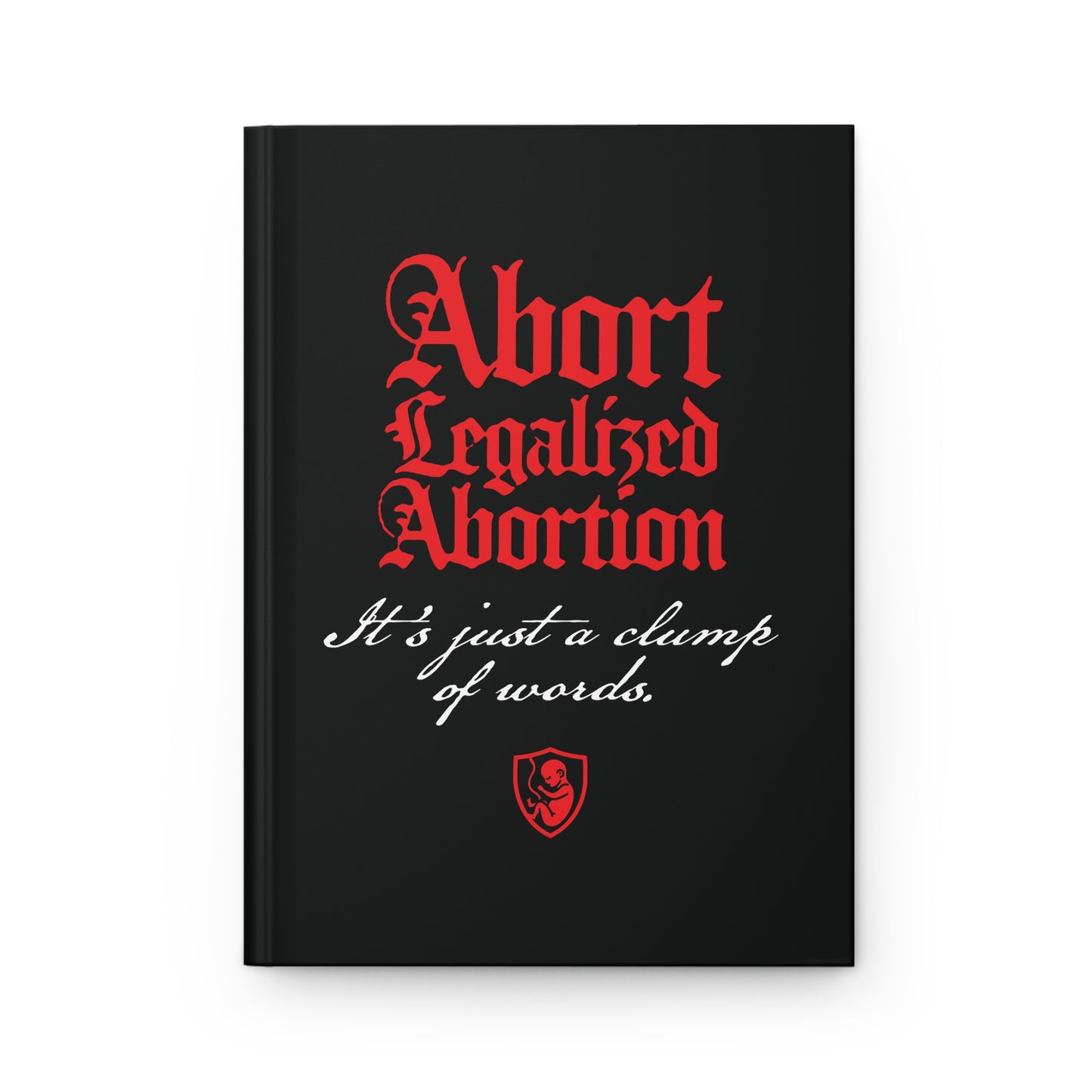 Abort Legalized Abortion No. 1 | Pro-Life Hardcover Journal