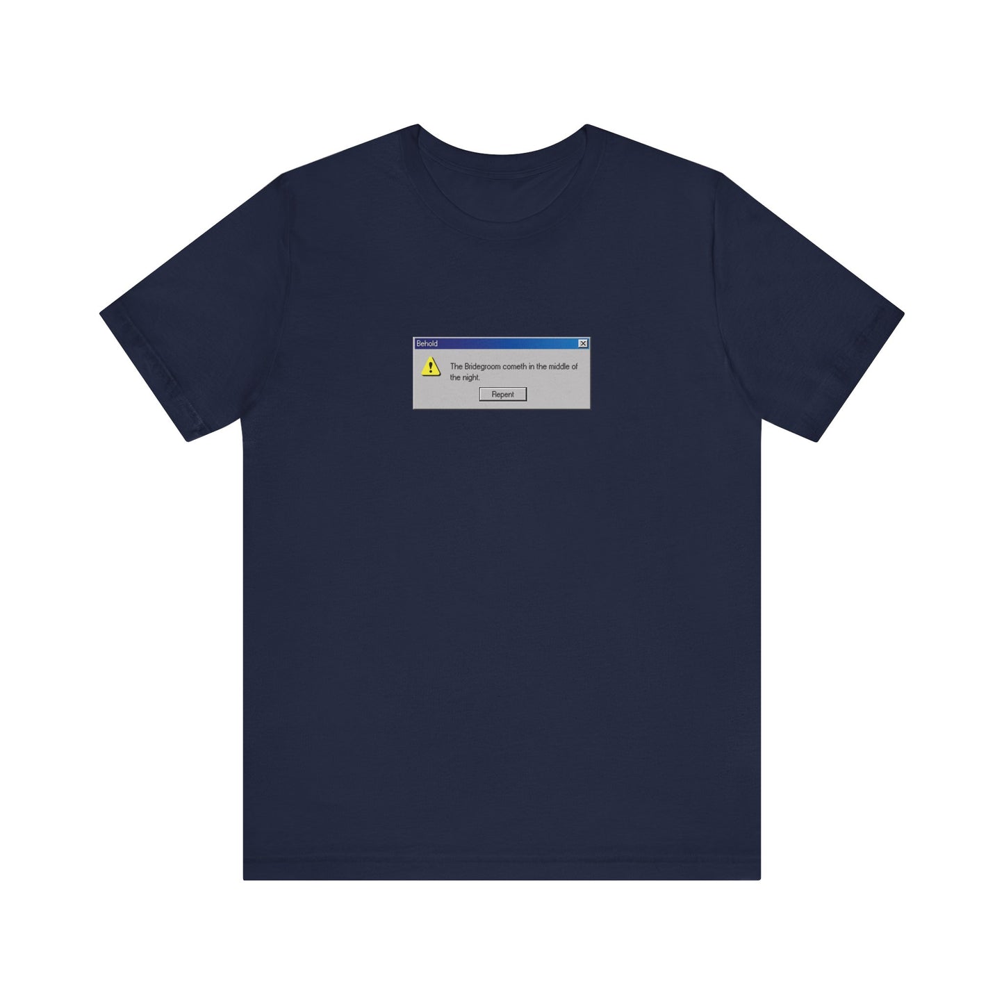 Navy "Behold the Bridegroom" unisex tee featuring a small, vintage Windows error message box graphic with "Repent Now." Lightweight cotton. Orthodox Christian design.