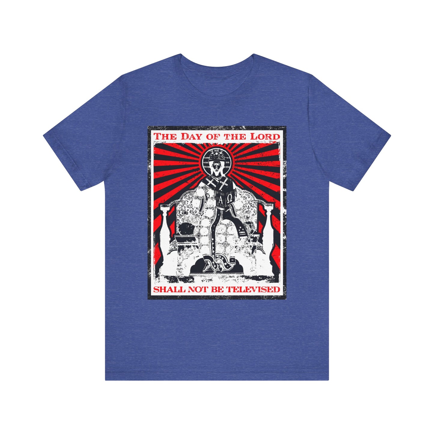 Heather True Royal tee featuring a bold graphic and text: "The Day of the Lord Shall Not Be Televised" in red, black, and white—a striking statement inspired by Christian faith and Revelation, from the Jesus Christ Iconographic Collection. This lightweight cotton unisex tee draws on powerful Bible verses about the Second Coming.