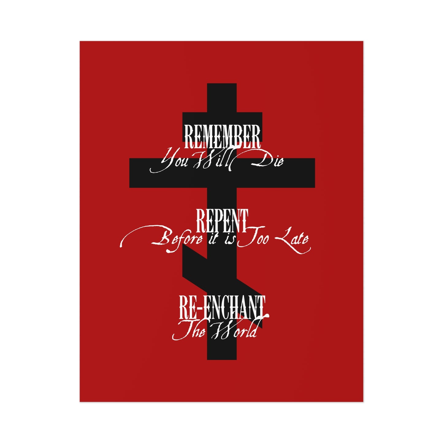 A black Orthodox cross on a red background with white text: "Remember You Will Die, Repent Before It's Too Late, Re-Enchant The World"—Orthodox Christian art poster inspiring reflection and faith.