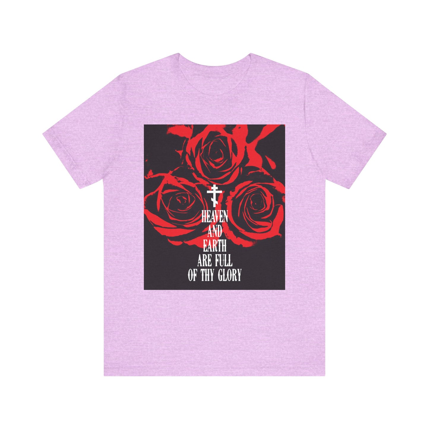 Heather Prism Lilac unisex tee featuring red roses, a white cross, and “HEAVEN AND EARTH ARE FULL OF THY GLORY”—inspired by the Divine Liturgy’s Orthodox hymn; lightweight cotton with Western typography.