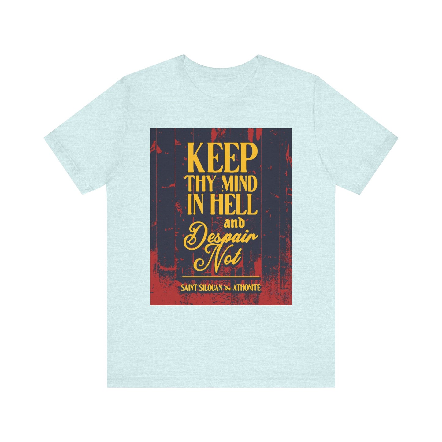 Heather Prism Ice Blue unisex tee with "Keep Thy Mind in Hell and Despair Not (St. Silouan the Athonite)"—an Orthodox Christian lightweight cotton shirt inspired by spiritual humility and warfare.
