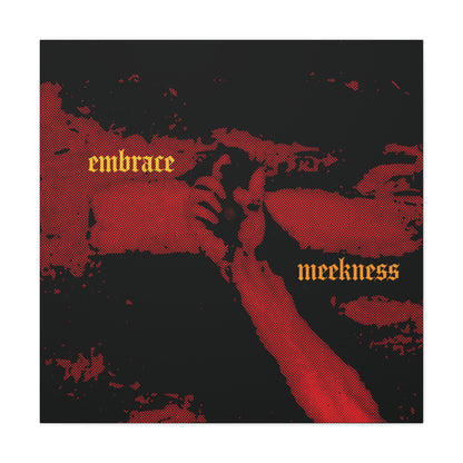 Embrace Meekness | Haunting Crucified Hand of Christ | Kenosis | Meek Shall Inherit Earth | Haltone Art | Gothic Font | Christian Canvas Art