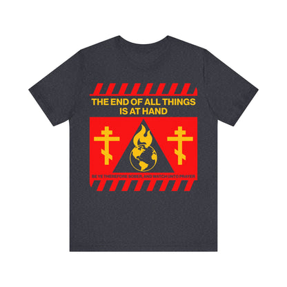 The End of All Things Is At Hand (1 Peter 4:7) | Striking Red and Yellow Street Sign Apocalyptic Aesthetic | Orthodox Christian T-Shirt