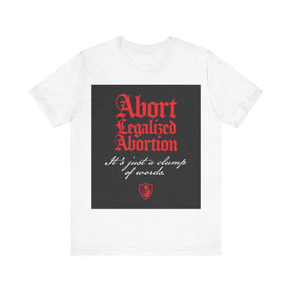 Abort Legalized Abortion No. 1 | Pro-Life T-Shirt