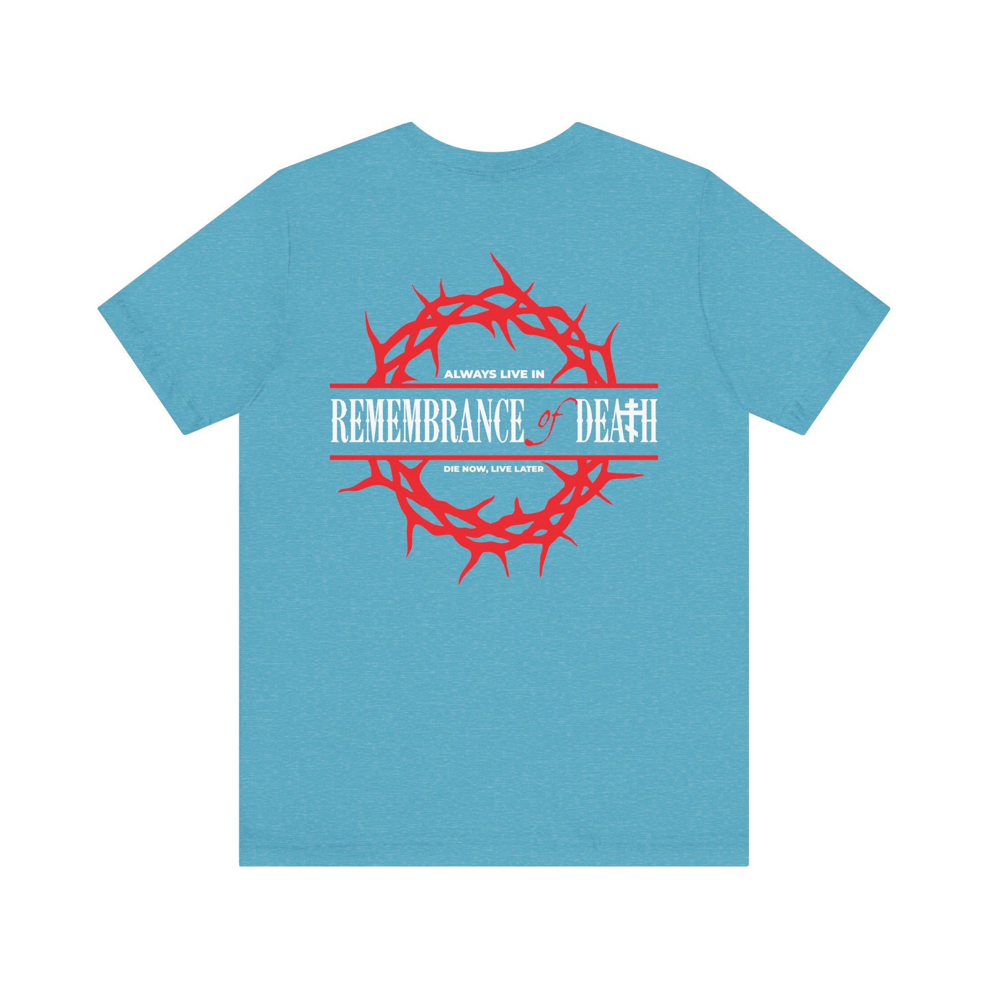 Orthodox lightweight cotton unisex tee with crown of thorns and red cross. Features "Always live in remembrance of death. Die now, live later." on back.