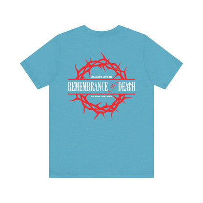 Orthodox lightweight cotton unisex tee with crown of thorns and red cross. Features "Always live in remembrance of death. Die now, live later." on back.