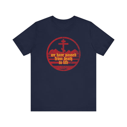 We Have Passed From Death to Life (1 John 3:14) No. 1 | Orthodox Christian T-Shirt