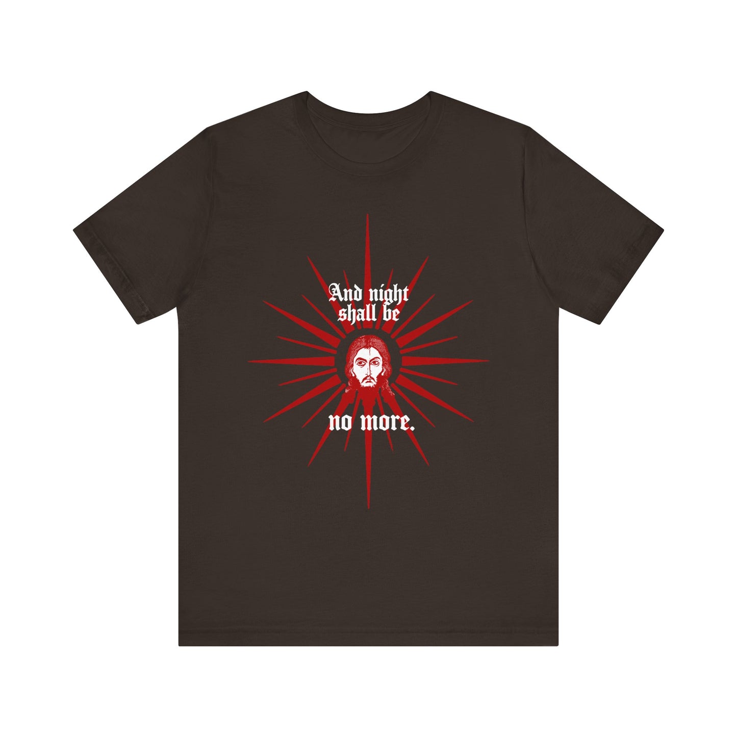 Brown unisex cotton tee featuring a red & white radiant face of Jesus Christ icon with “And night shall be no more” (Rev 22:5)—a promise of everlasting light. Orthodox graphic design.