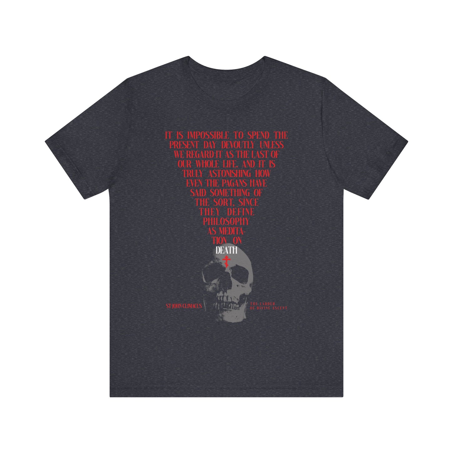 Heather navy unisex t-shirt featuring a skull with a red Orthodox cross and the quote "The Present Day As the Last Day of Our Life" by St John Climacus; inspired by memento mori and Christian tradition.