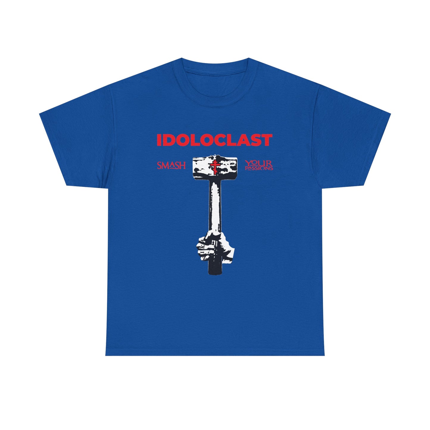 Royal Idoloclast Idol-Smasher T-shirt featuring a Jesus fist with sledgehammer and “Smash Your Passions—ICXC NIKA”; inspired by Christian asceticism and the call to overcome passions for true spiritual joy.