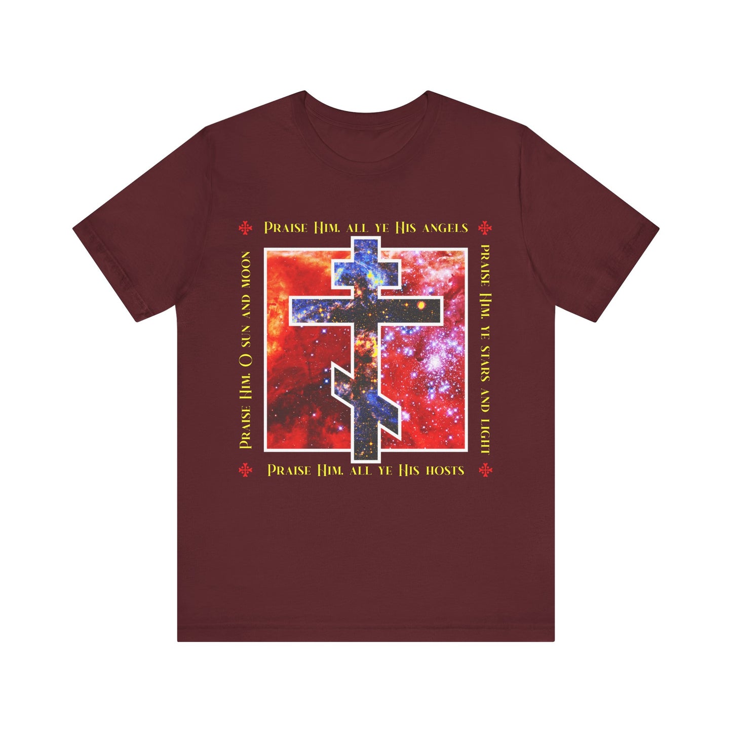 Maroon "Praise Him All Ye His Angels, Praise Him Ye Stars and Light" T-shirt featuring a cosmic Orthodox cross and Christian phrases in a gold border; unisex cotton design.
