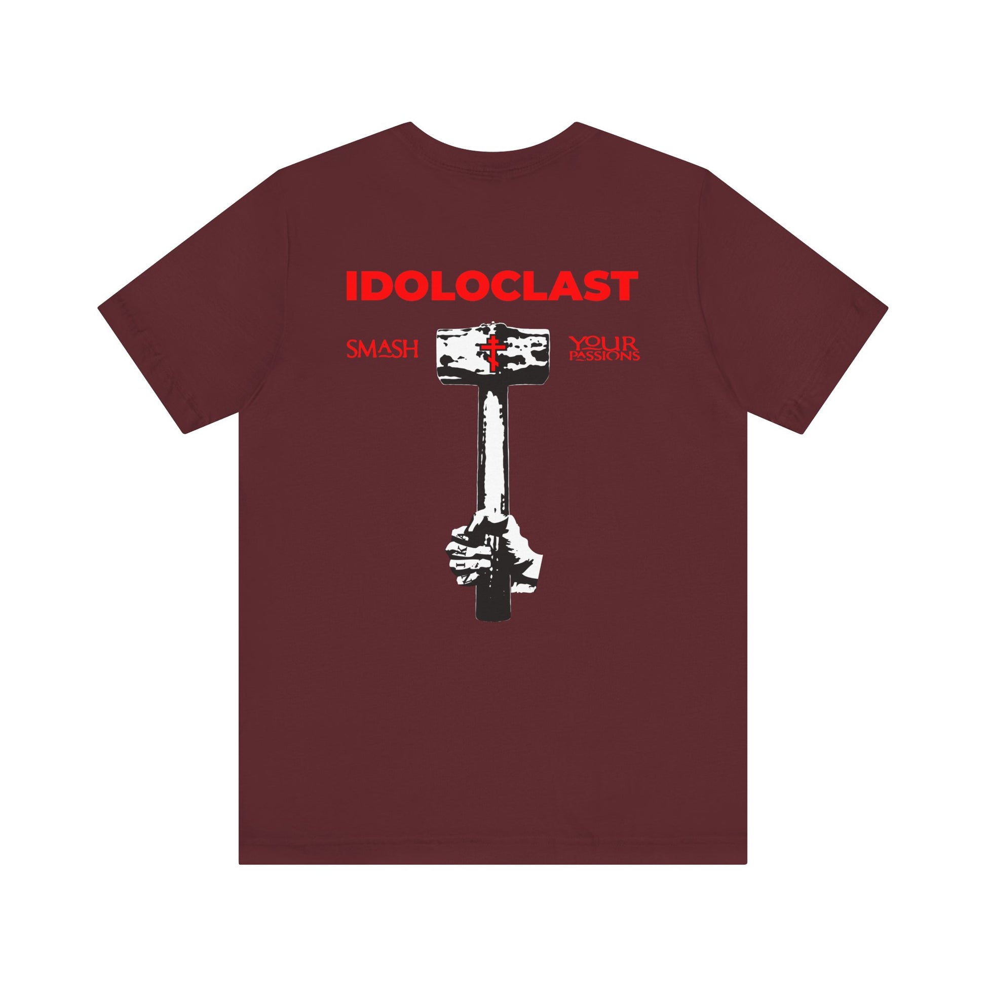 Maroon lightweight cotton unisex tee featuring a JESUS NIKA fist holding a sledgehammer with "SMASH YOUR PASSIONS" in bold red text on the back, plus a red cross on the front left breast—a striking statement inspired by the Evangelical Commandments and a call to pursue your Divine Life.