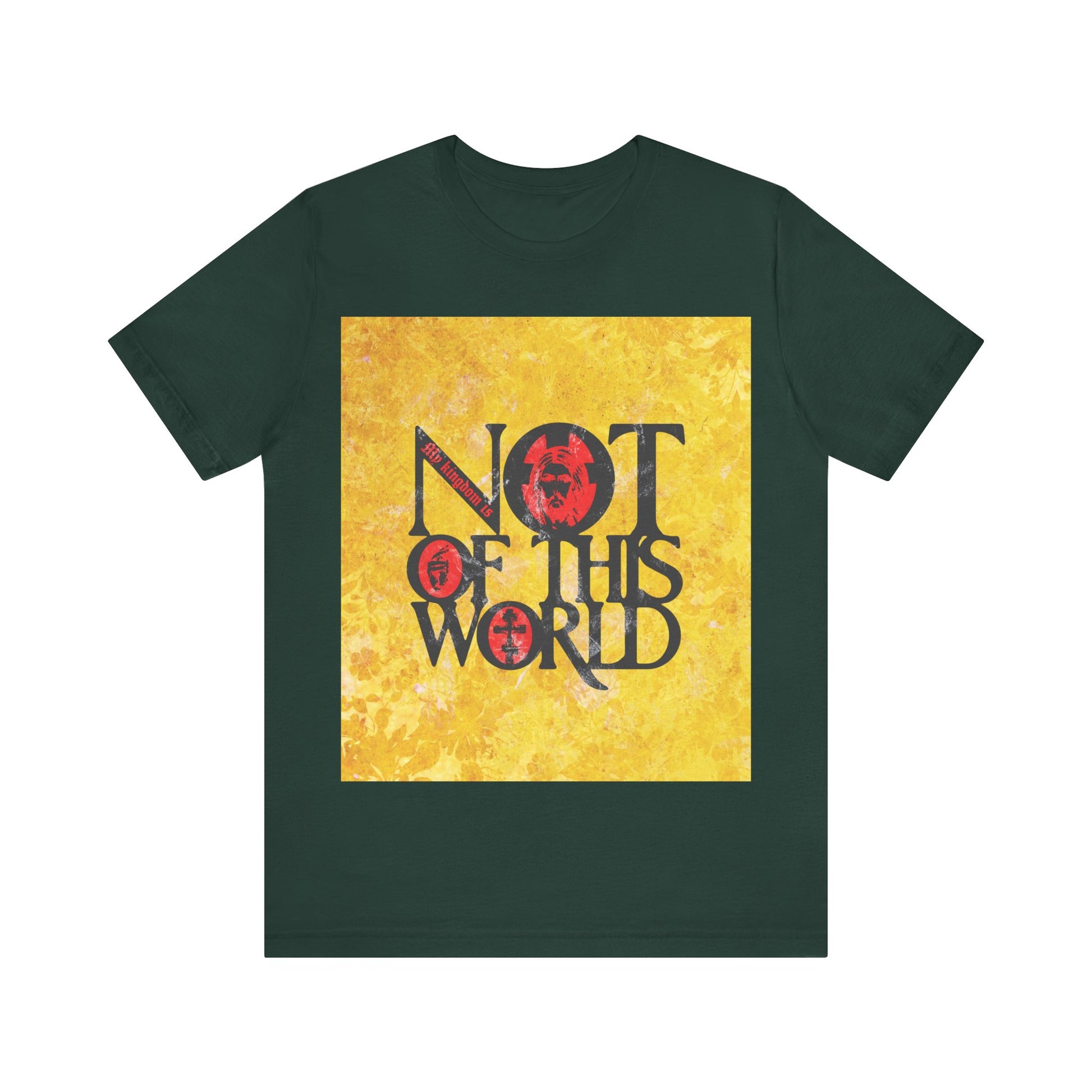 Forest green "My Kingdom is Not of This World" (John 18:36) Orthodox Christian T-shirt features bold red, yellow & black textured design with icon motifs.