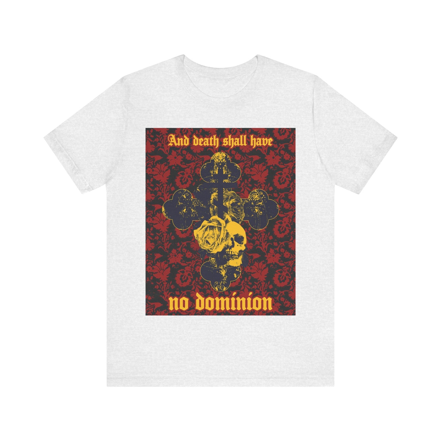 And Death Shall Have No Dominion (Dylan Thomas) | Resurrection | Gothic Style Cross, Skull and Rose on Floral Background | Orthodox Christian T-Shirt-Ash-S-Remembrance of Death