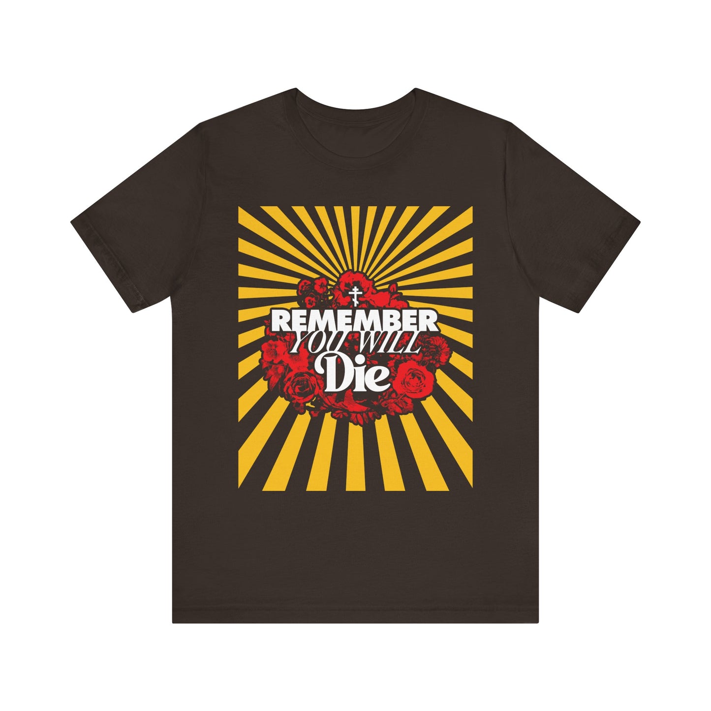 Brown shirt featuring a red and yellow pop art design with roses, rays, an Orthodox Cross, and bold central text: Remember You Will Die—a Christian lightweight cotton unisex tee inspired by the wisdom of St. Porphyrios of Kafsokalyvia.