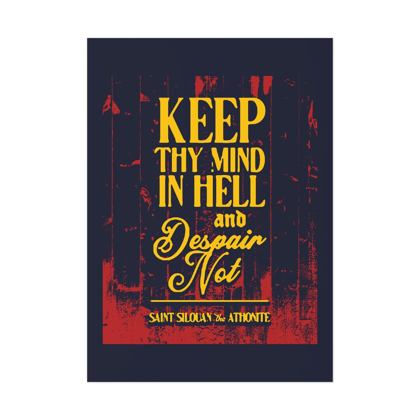 Keep Thy Mind in Hell and Despair Not (St. Silouan the Athonite) No. 1 | Orthodox Christian Art Poster