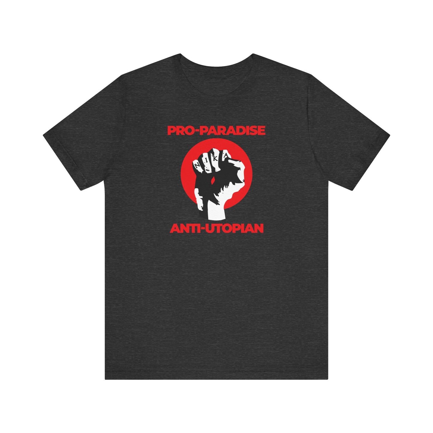 Dark Grey Heather t-shirt features "Pro-Paradise Anti-Utopian" with a Jesus Christ Crucified NIKA fist graphic, urging resistance to the dominant secular paradigm, inspired by Seraphim Rose's search for spiritual exit. Lightweight cotton unisex fit.