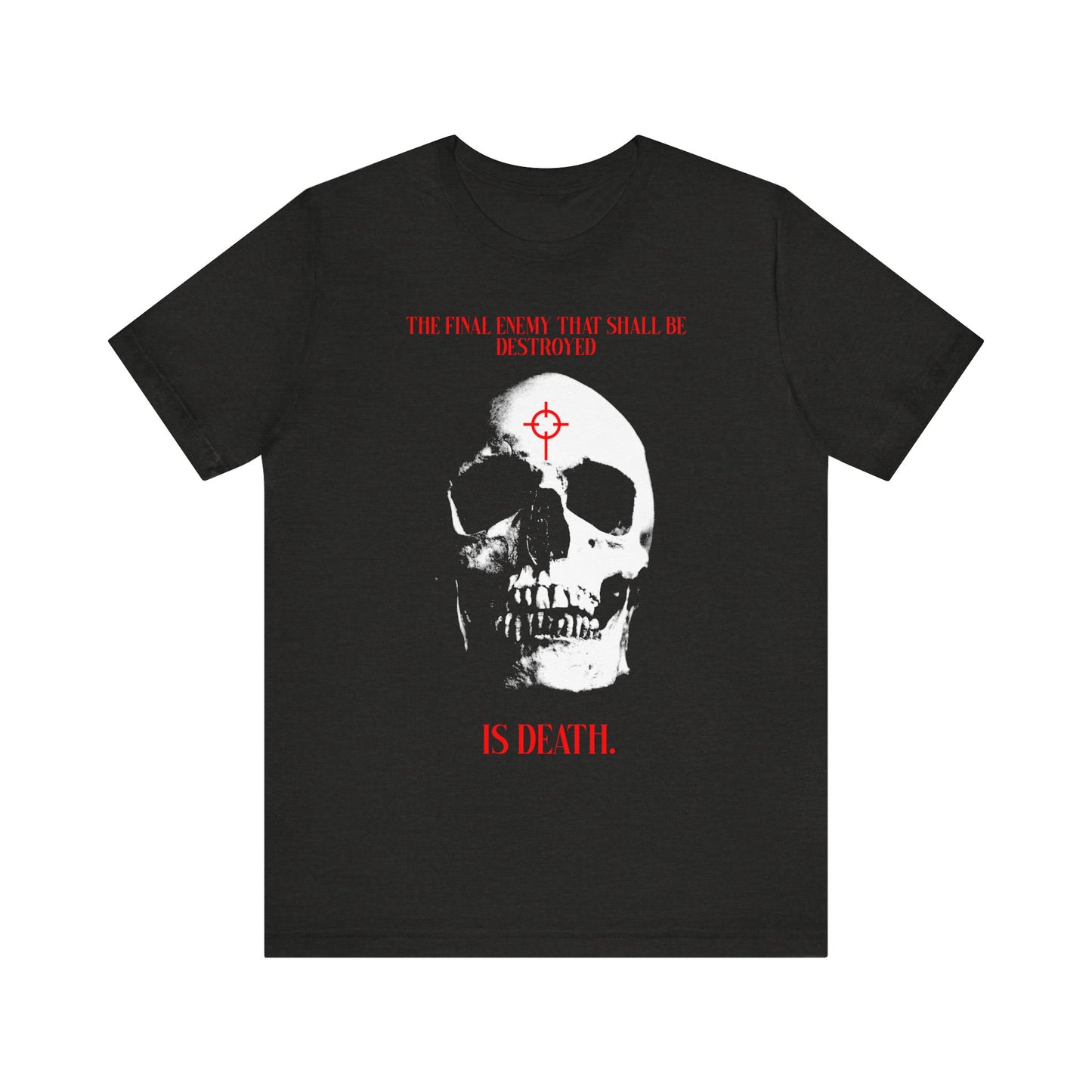 Black Heather tee with a bold white skull in cross crosshairs, red target on the forehead, and “IS DEATH” text—features a faith-based message on Christ’s victory over death. Inspired by 1 Cor 15:26. Lightweight unisex cotton, gothic style.